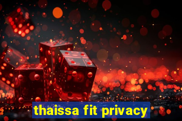 thaissa fit privacy